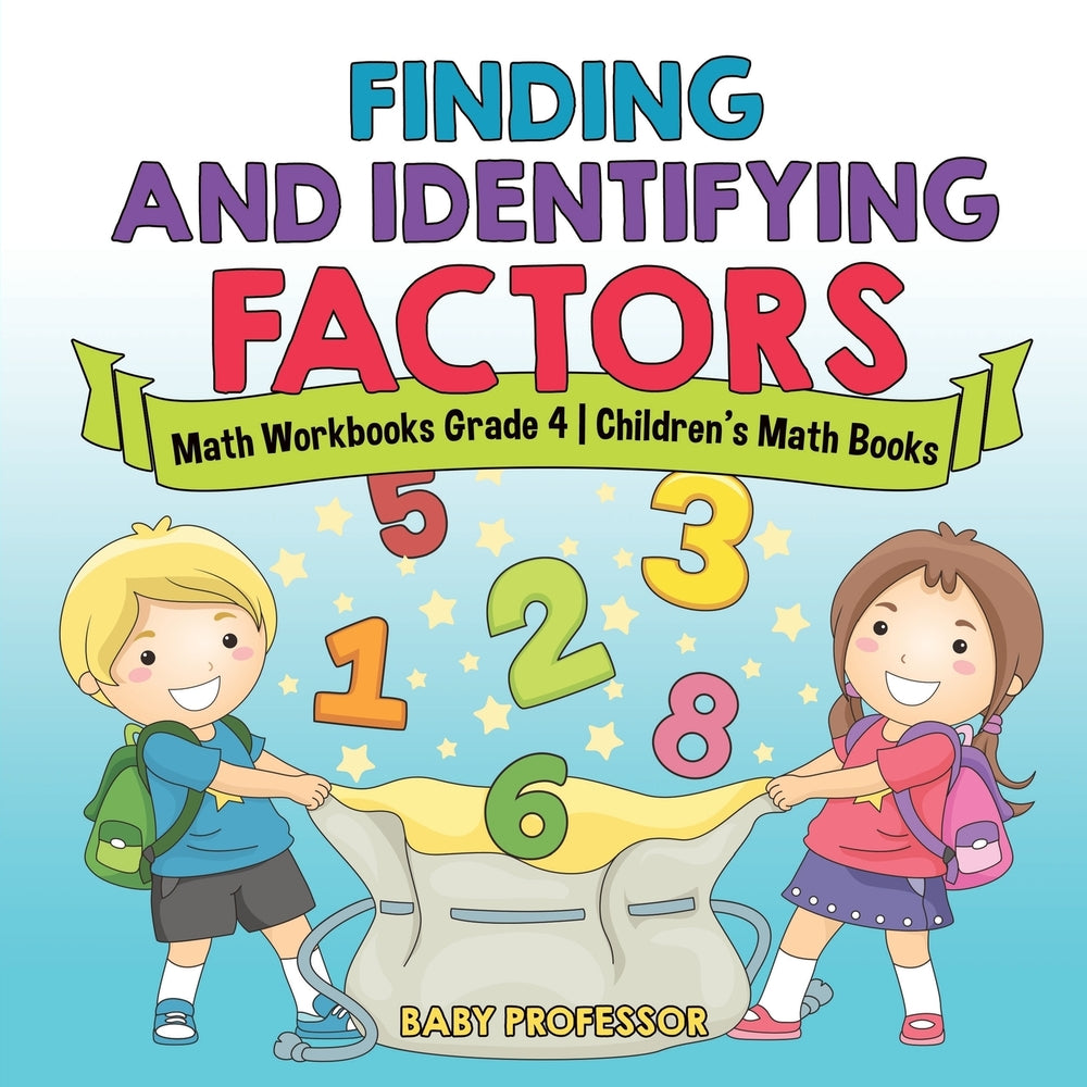Finding and Identifying Factors - Math Workbooks Grade 4 | Childrens Math Books