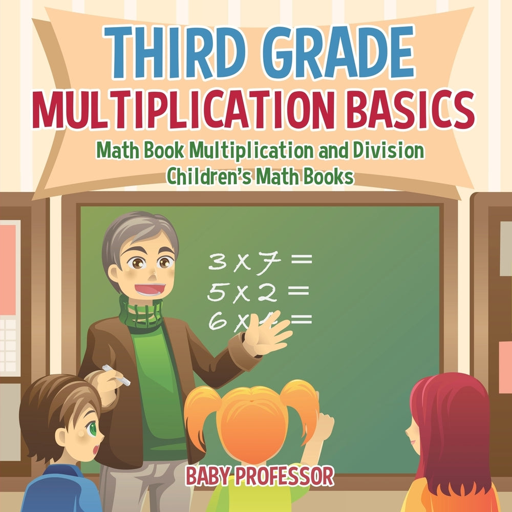 Third Grade Multiplication Basics - Math Book Multiplication and Division | Childrens Math Books