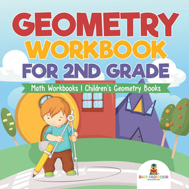 Geometry Workbook for 2nd Grade - Math Workbooks | Childrens Geometry Books