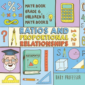 Ratios and Proportional Relationships - Math Book Grade 6 | Childrens Math Books