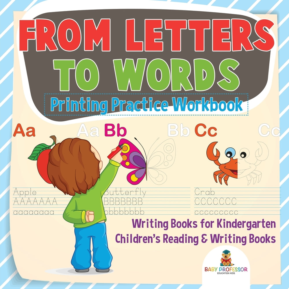 From Letters to Words - Printing Practice Workbook - Writing Books for Kindergarten | Childrens Reading & Writing Books