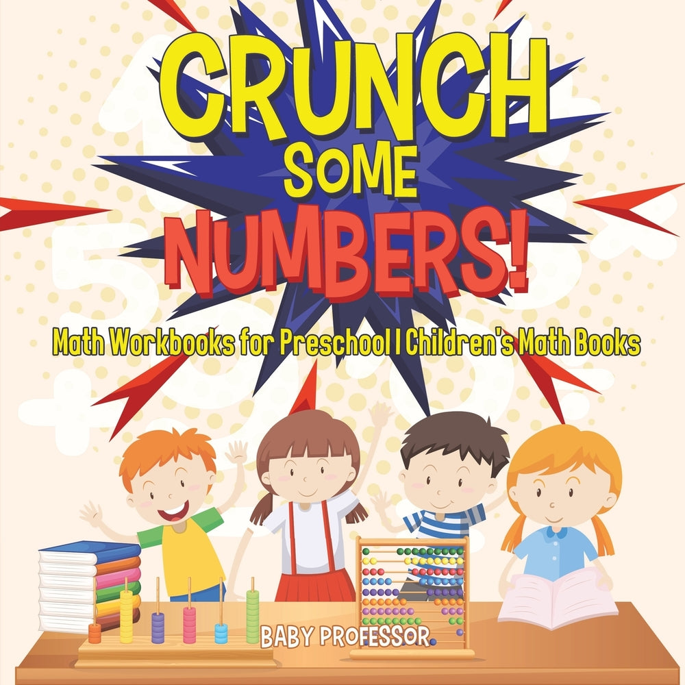 Crunch Some Numbers! Math Workbooks for Preschool | Childrens Math Books