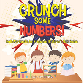 Crunch Some Numbers! Math Workbooks for Preschool | Childrens Math Books