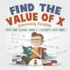 Find the Value of X : Determining Variables - Math Book Algebra Grade 6 | Childrens Math Books