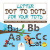 Letter Dot to Dots for Your Tots - Preschool Writing Book | Childrens Reading & Writing Books