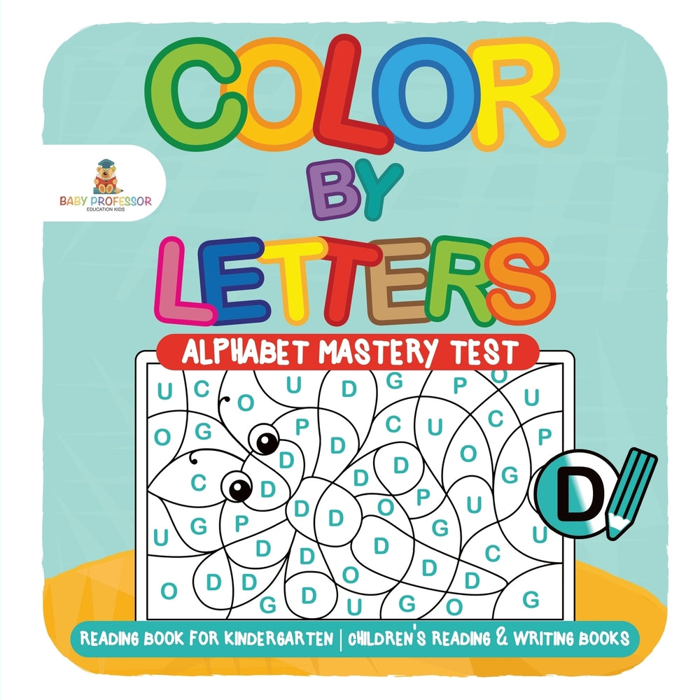 Color by Letters - Alphabet Mastery Test - Reading Book for Kindergarten | Children's Reading & Writing Books