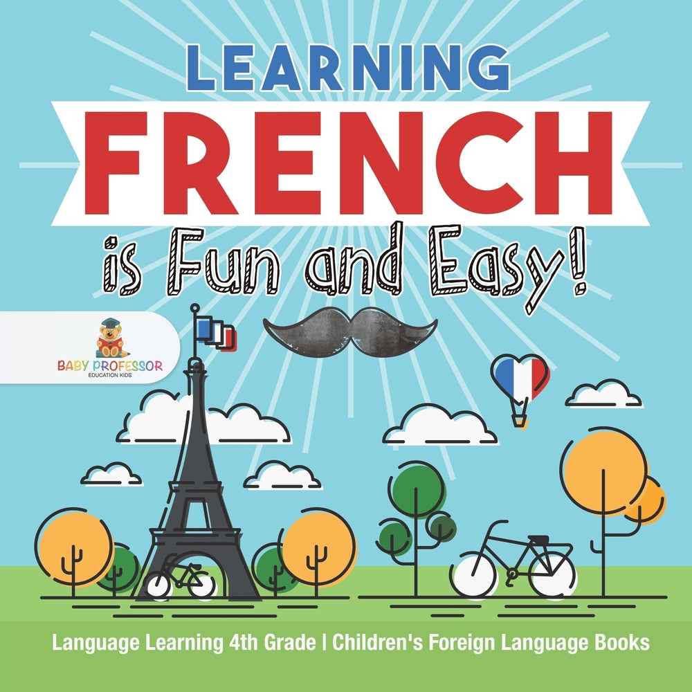 Learning French is Fun and Easy! - Language Learning 4th Grade | Childrens Foreign Language Books