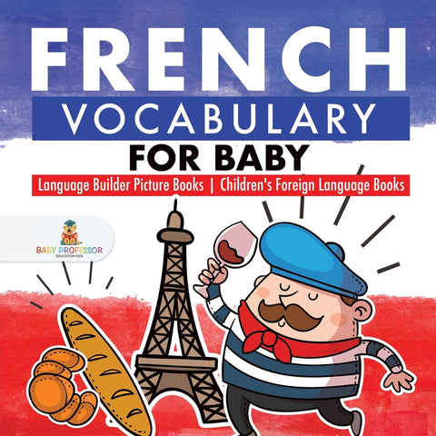 French Vocabulary for Baby - Language Builder Picture Books | Childrens Foreign Language Books