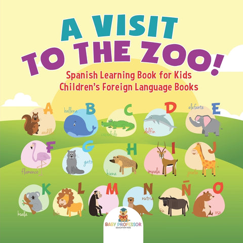 A Visit to the Zoo! Spanish Learning Book for Kids | Childrens Foreign Language Books
