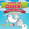 Solve Me Quick! Color by Math Workbook - Math Grade 1 | Childrens Math Books
