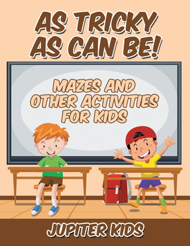 As Tricky As Can Be! : Mazes and Other Activities for Kids