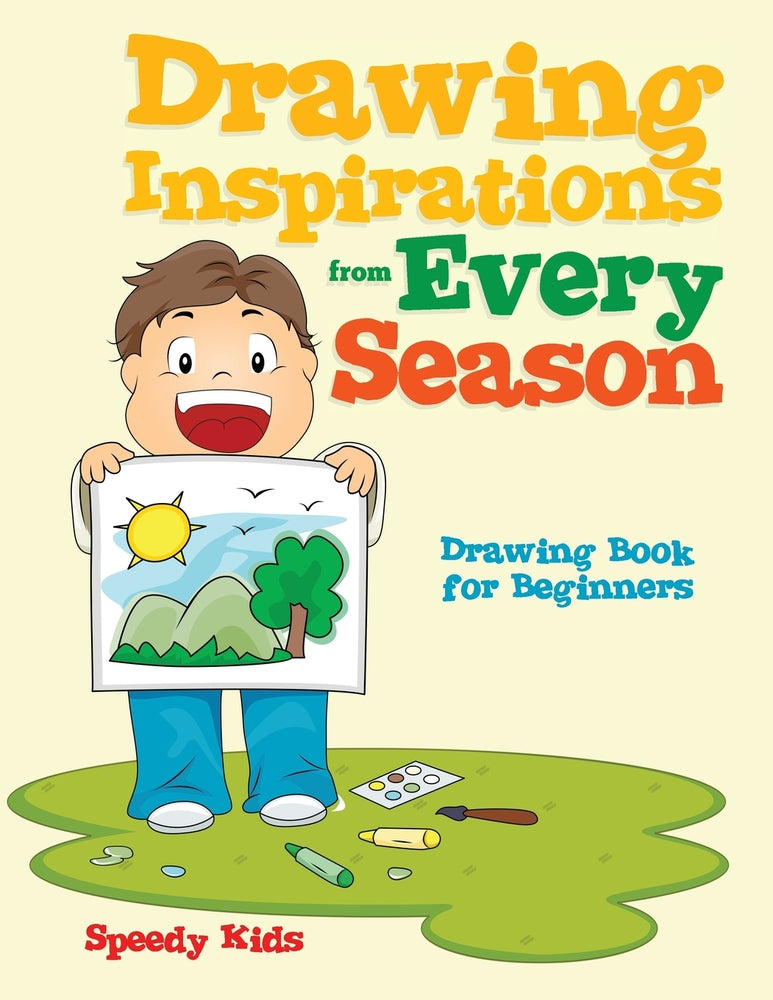 Drawing Inspirations from Every Season : Drawing Book for Beginners