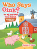 Who Says Oink The Pig and Other Farm Animals : Drawing Book of Animals