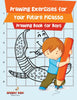 Drawing Exercises for Your Future Picasso : Drawing Book for Boys
