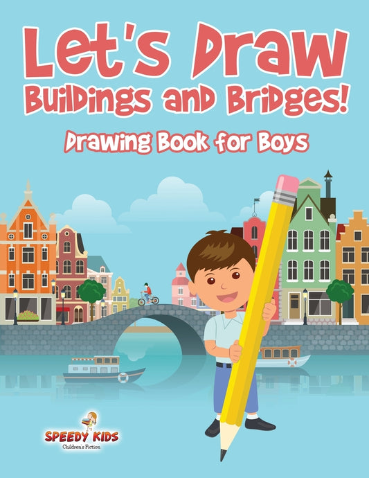 Let's Draw Buildings and Bridges! : Drawing Book for Boys
