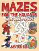 Mazes for the Holidays : Maze Books for Kids