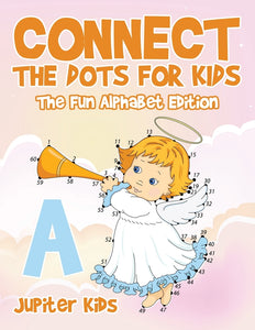Connect the Dots for Kids - The Fun Alphabet Edition