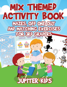 Mix Themed Activity Book : Mazes Odd One Out and Matching Exercises for 3rd Graders