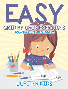 Easy Grid by Grid Exercises : Drawing for Beginners