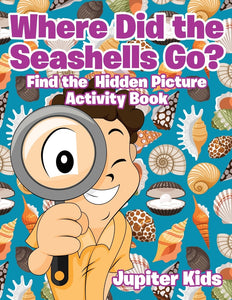 Where Did the Seashells Go Find the Hidden Picture Activity Book