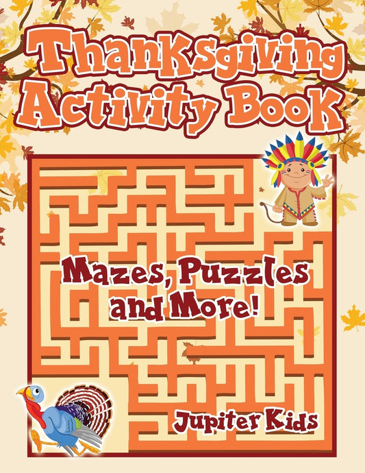 Thanksgiving Activity Book : Mazes, Puzzles and More!