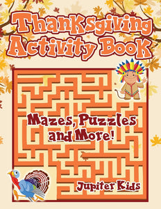 Thanksgiving Activity Book : Mazes Puzzles and More!