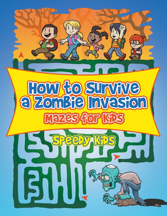 How to Survive a Zombie Invasion : Mazes for Kids