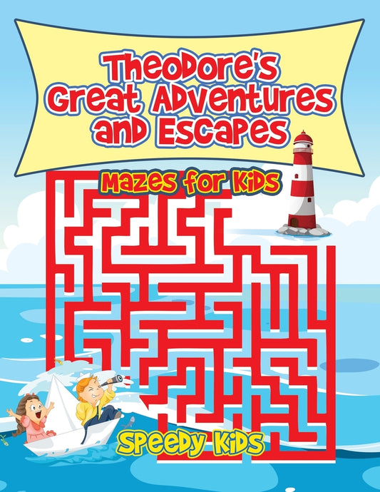 Theodore's Great Adventures and Escapes : Mazes for Kids