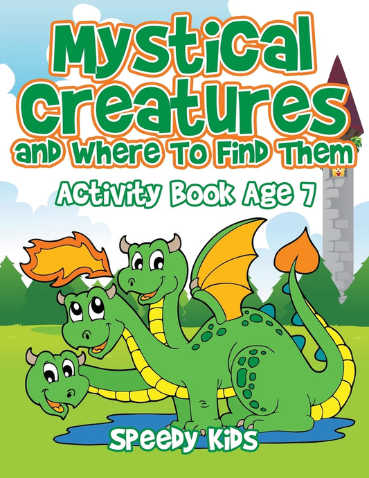 Mystical Creatures and Where To Find Them : Activity Book Age 7