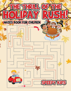 The Thrill of the Holiday Rush! : Mazes Book for Children