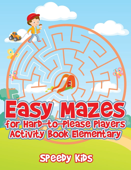 Easy Mazes for Hard-to-Please Players: Activity Book Elementary