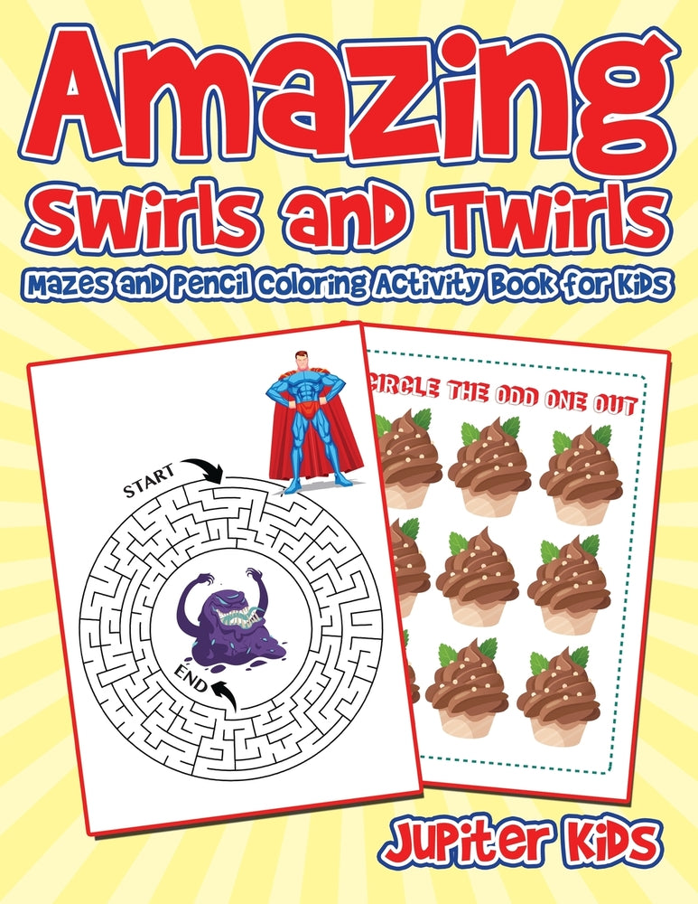 Amazing Swirls and Twirls : Mazes and Pencil Coloring Activity Book for Kids