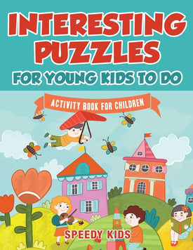 Interesting Puzzles for Young Kids To Do : Activity Book for Children