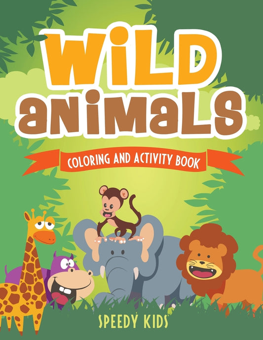Wild Animals : Coloring and Activity Book