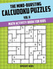 The Mind-Bursting Calcudoku Puzzles Vol II : Math Activity Book for Kids