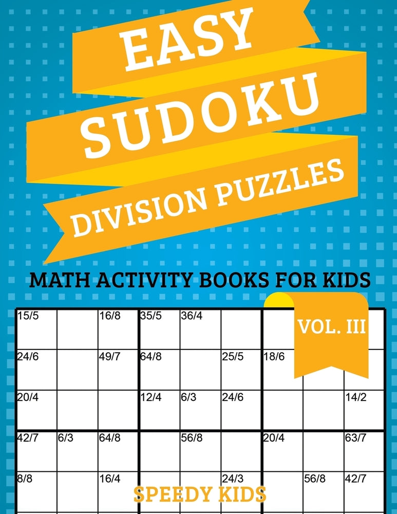 Easy Sudoku Division Puzzles Vol III : Math Activity Books for Kids