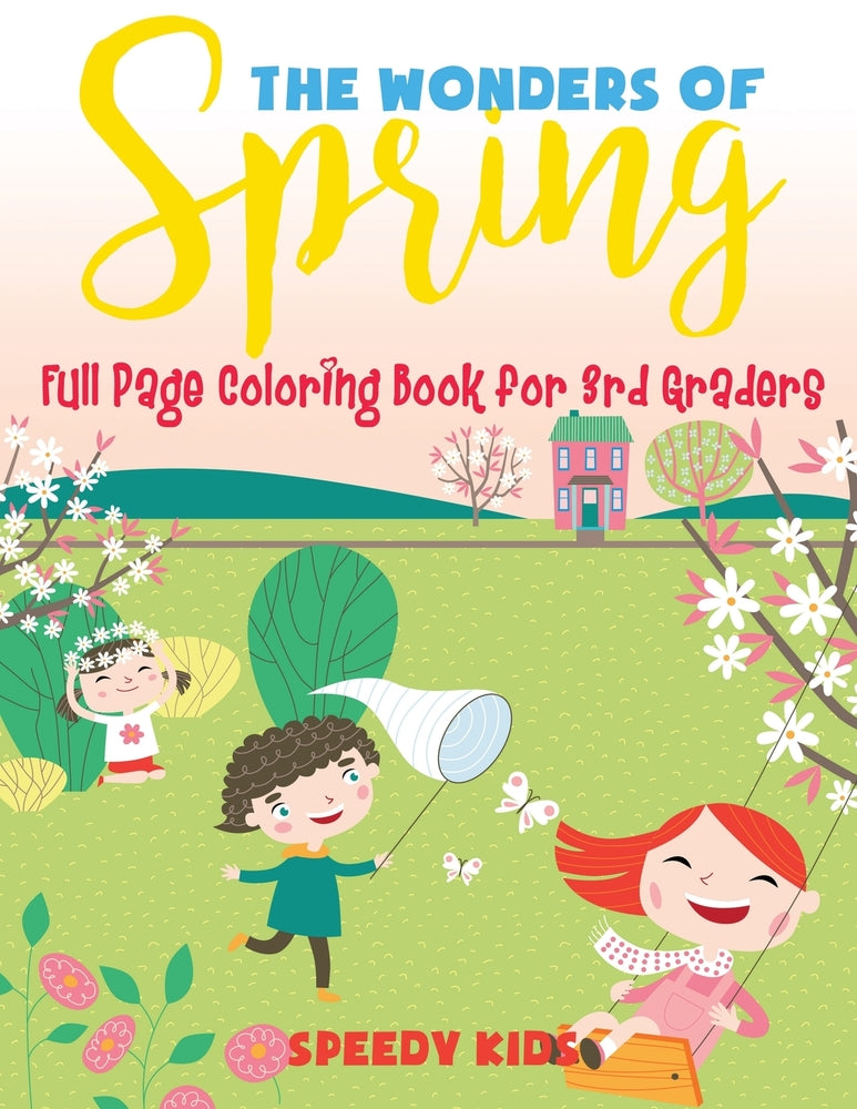 The Wonders of Spring - Full Page Coloring Book for 3rd Graders