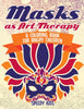 Masks as Art Therapy : A Coloring Book for Angry Children