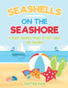 Seashells On The Seashore : A Beach-Inspired Mixed Activity Book for Children