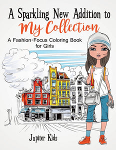 A Sparkling New Addition to My Collection : A Fashion-Focus Coloring Book for Girls