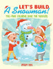 Lets Build A Snowman! Full-Page Coloring Book for Toddlers