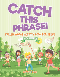 Catch This Phrase! - Fallen Words Activity Book for Teens Volume 3