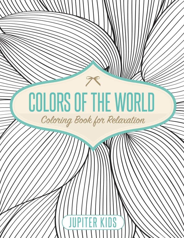 Colors of the World - Coloring Book for Relaxation