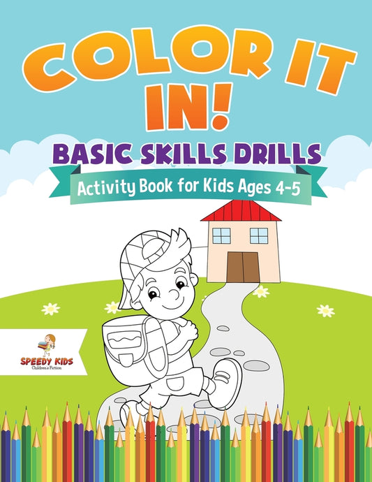 Color It In! Basic Skills Drills - Activity Book for Kids Ages 4-5