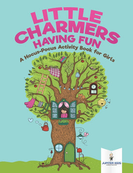 Little Charmers Having Fun : A Hocus-Pocus Activity Book for Girls