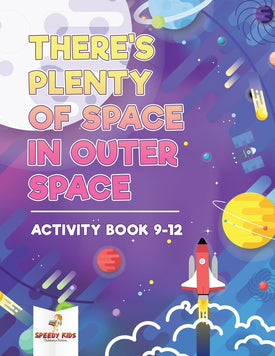 Theres Plenty of Space in Outer Space: Activity Book 9-12
