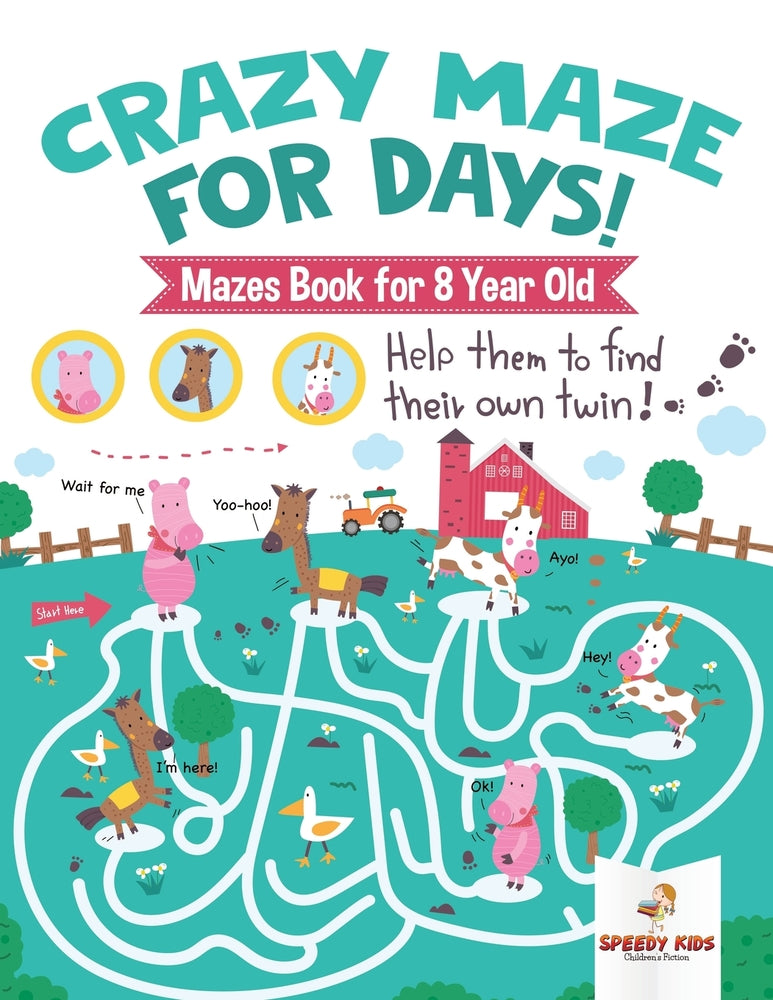 Crazy Maze for Days! Mazes Book for 8 Year Old