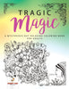 Tragic Magic: A Mysterious but Relaxing Coloring Book for Adults