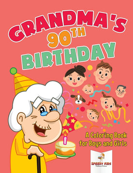 Grandmas 90th Birthday: A Coloring Book for Boys and Girls