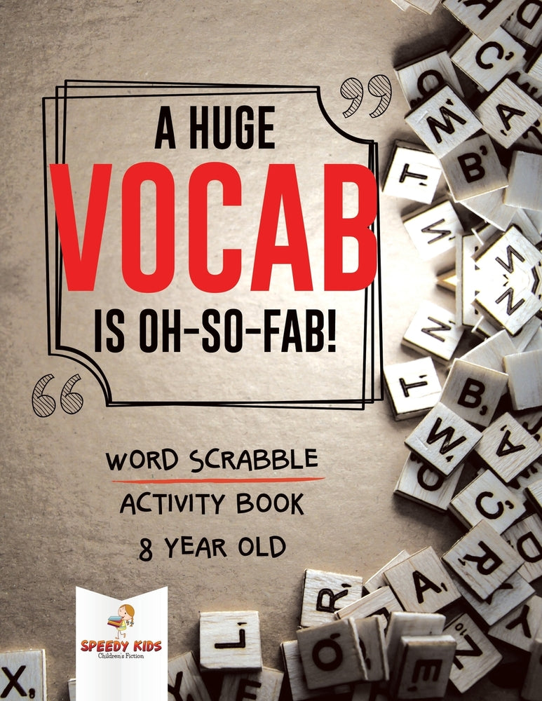 A Huge Vocab Is Oh-So-Fab! Word Scrabble Activity Book 8 Year Old